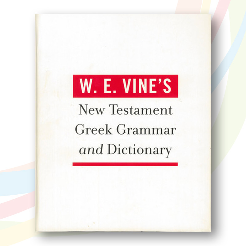W E Vines's New Testament Greek Grammar and Dictionary (Hardback)
