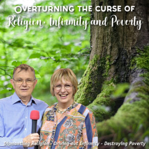 Total Freedom Ministry Series ~ Overturning the curse of religion, infirmity and poverty